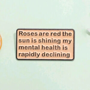 Mental health funny roses red enamel brooch pin accessories backpack womens jewe